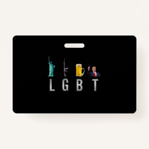 LGBT - Liberty  Guns  Beer  Trump  6 ID Badge