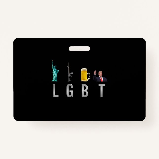 LGBT - Liberty  Guns  Beer  Trump  6 ID Badge (Front)