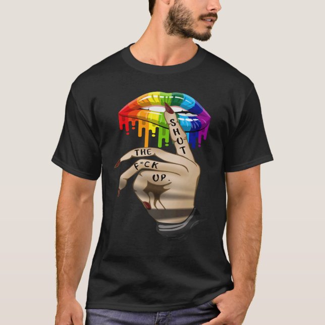 LGBT Lip Shut The Fck Up Dripping Rainbow T-Shirt (Front)