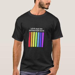 Lgbt Love Has No Expiration Date Rainbow Men Women T-Shirt