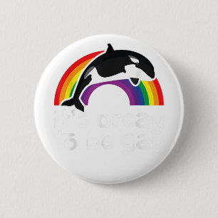 LGBT Orca Whale It's Orcay To Be Gay Rainbow Gay P 6 Cm Round Badge