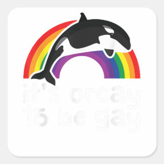 LGBT Orca Whale It's Orcay To Be Gay Rainbow Gay P Square Sticker