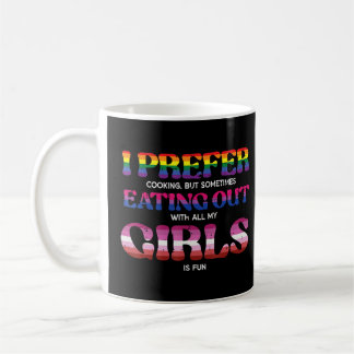 Lgbt Prefer Eating Out Girls  Lesbian Bi Gay Women Coffee Mug