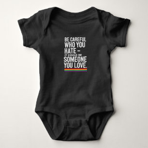LGBT Pride Be Careful Who You Hate Funny Quote  Baby Bodysuit