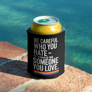 LGBT Pride Be Careful Who You Hate Funny Quote Can Cooler
