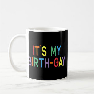Lgbt Pride Birthday Pun Its My Birth Gay  Coffee Mug