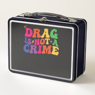 LGBT Pride DRAG IS NOT A CRIME Support Metal Lunch Box