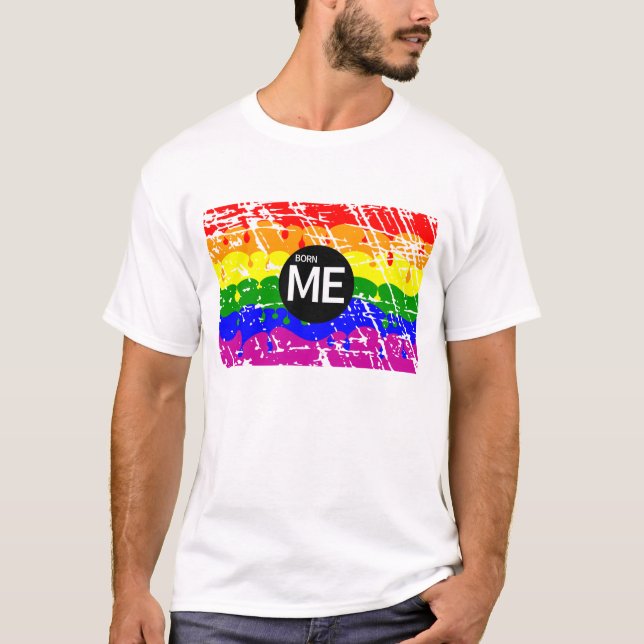 LGBT Pride Flag Dripping Paint Born Me T-Shirt (Front)