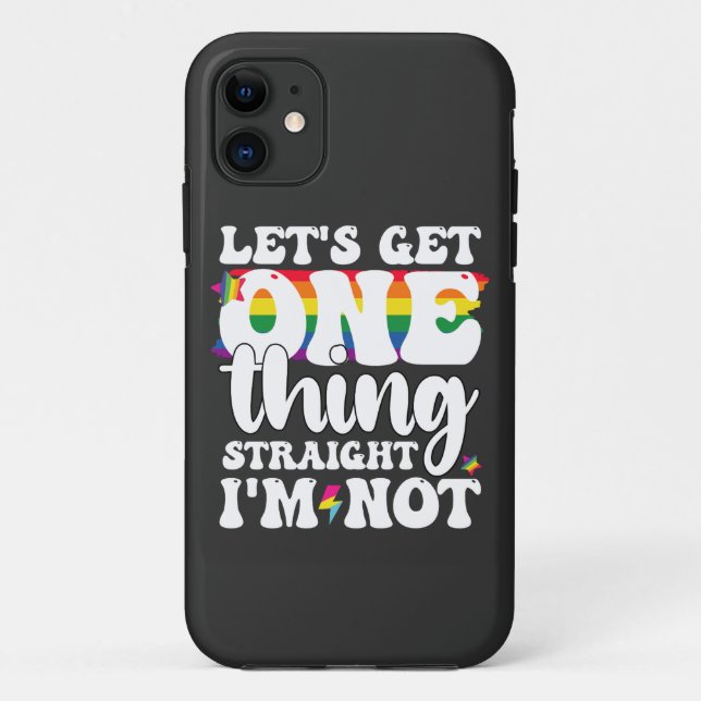 LGBT Pride Gay Lets Get One Thing Straight Im Not Case-Mate iPhone Case (Back)