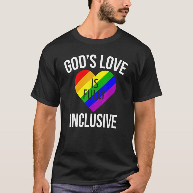Lgbt Pride Gods Love Is Fully Inclusive Rainbow Fl T-Shirt (Front)