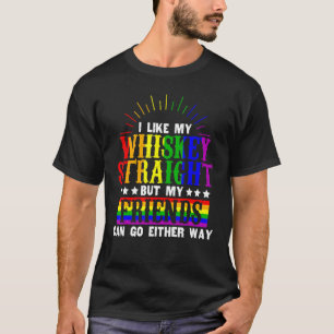 Lgbt Pride I Like Whiskey Straight Friends Can Go  T-Shirt