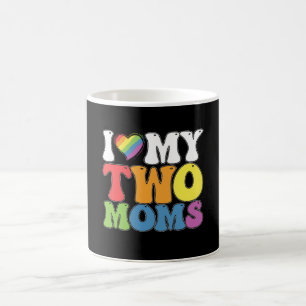 LGBT Pride I Love My Two Moms Gay Lesbian Support Coffee Mug