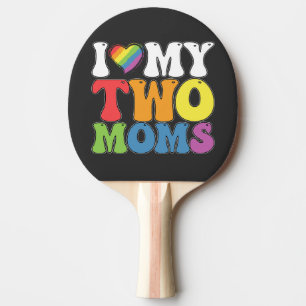 LGBT Pride I Love My Two Moms Gay Lesbian Support Ping Pong Paddle