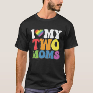 LGBT Pride I Love My Two Moms Gay Lesbian Support T-Shirt