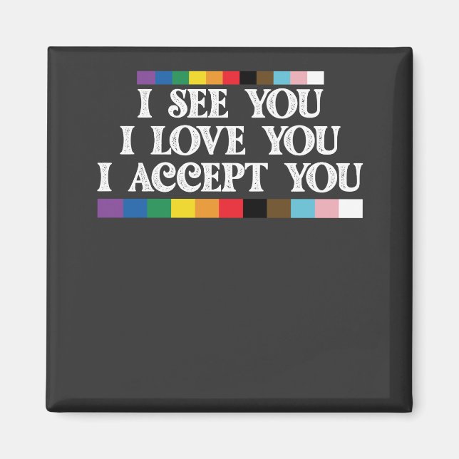 LGBT Pride I See Love Accept You Support Magnet (Front)