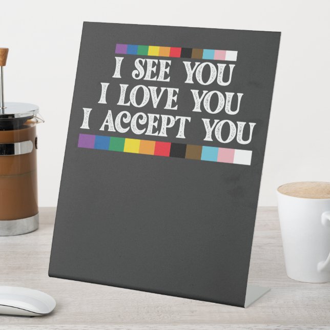 LGBT Pride I See Love Accept You Support Pedestal Sign (In SItu)