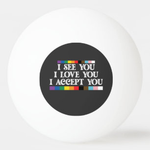 LGBT Pride I See Love Accept You Support Ping Pong Ball