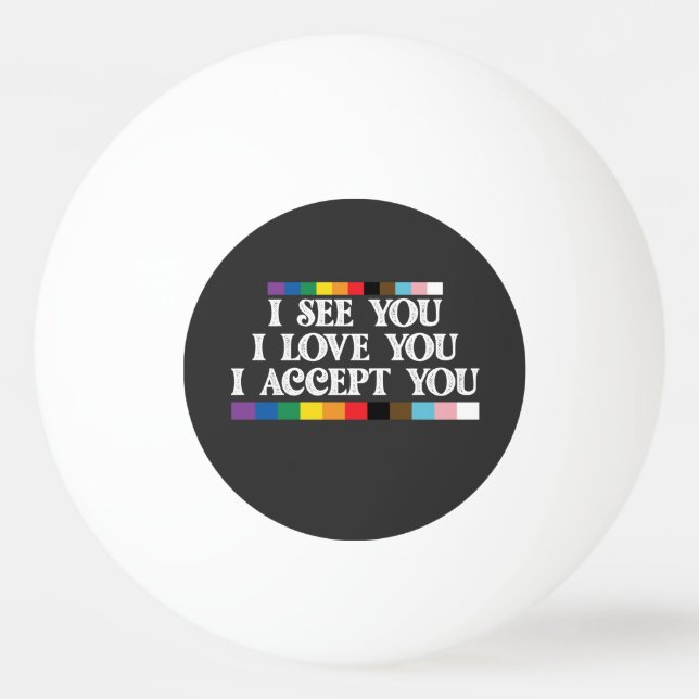 LGBT Pride I See Love Accept You Support Ping Pong Ball (Front)