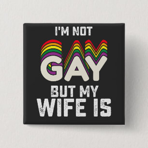 LGBT Pride Im Not Gay But My Wife Is 15 Cm Square Badge