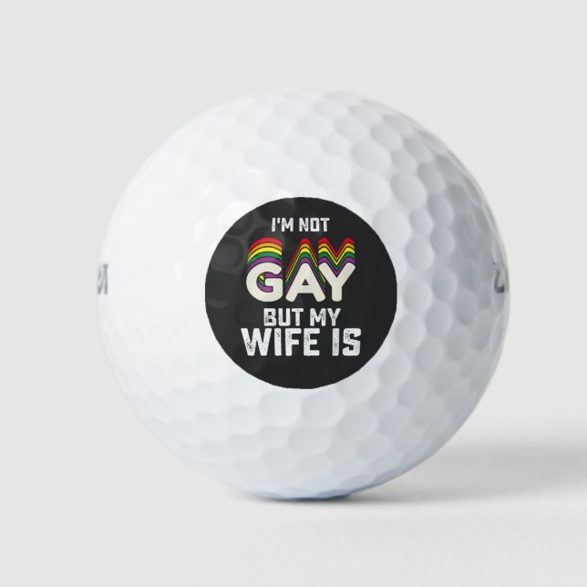 LGBT Pride Im Not Gay But My Wife Is Golf Balls (Front)