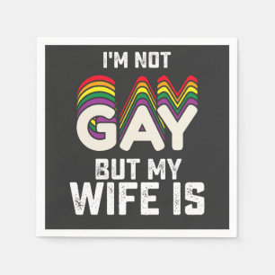 LGBT Pride Im Not Gay But My Wife Is Napkin