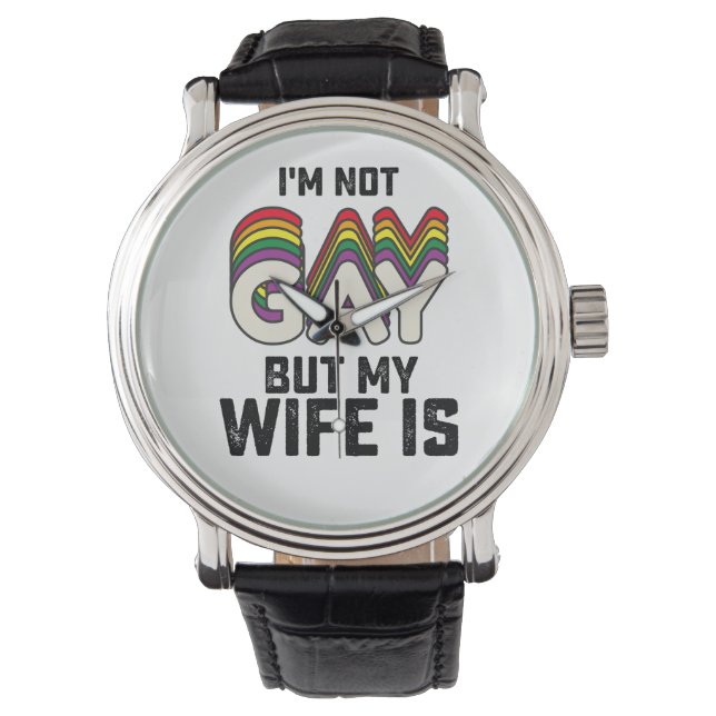 LGBT Pride I'm Not Gay But My Wife Is Watch (Front)