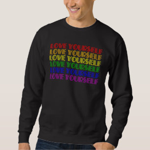 Lgbt Pride Love Yourself Gay Lesbian Support Rainb Sweatshirt