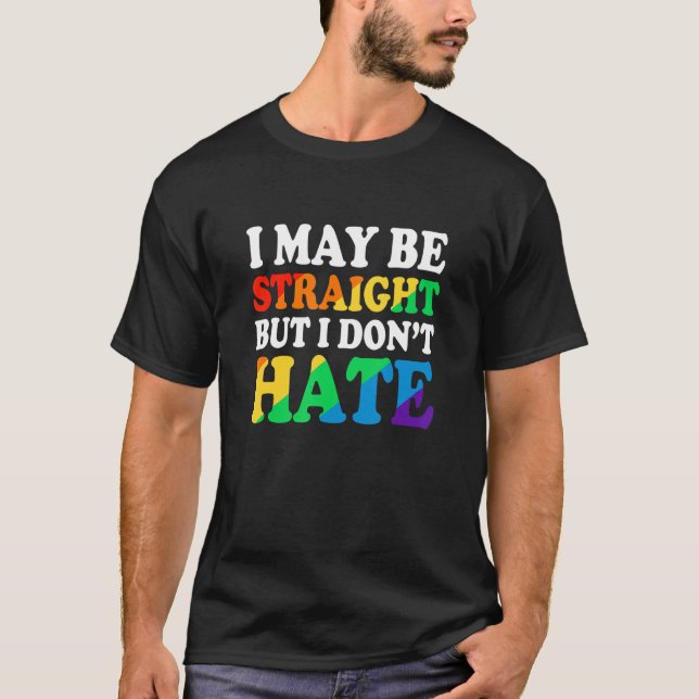 LGBT Pride Month Ally Straight But I Don't Hate Ra T-Shirt (Front)