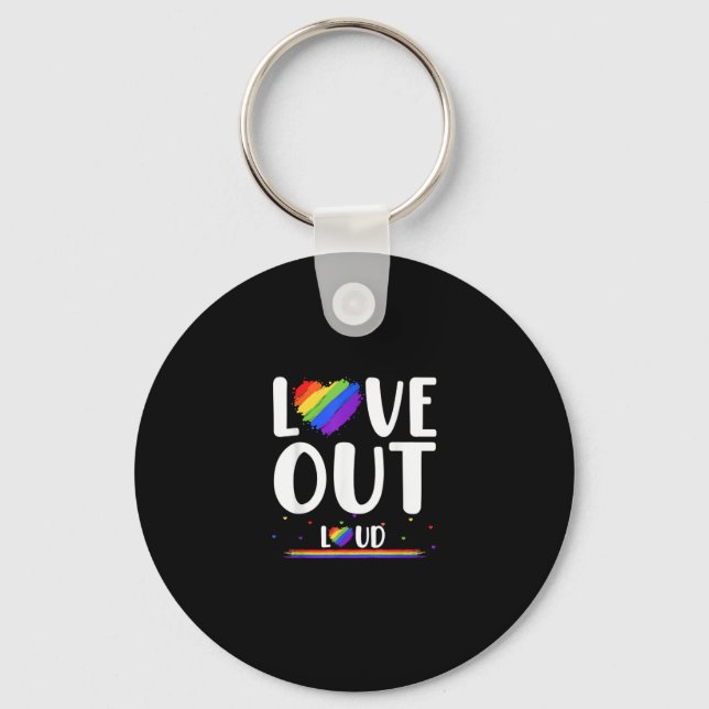 LGBT Pride Month June Diversity Love out Loud T-Sh Key Ring (Front)