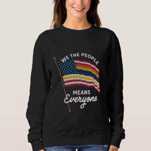LGBT Pride Parade We The People Means Everyone  Sweatshirt