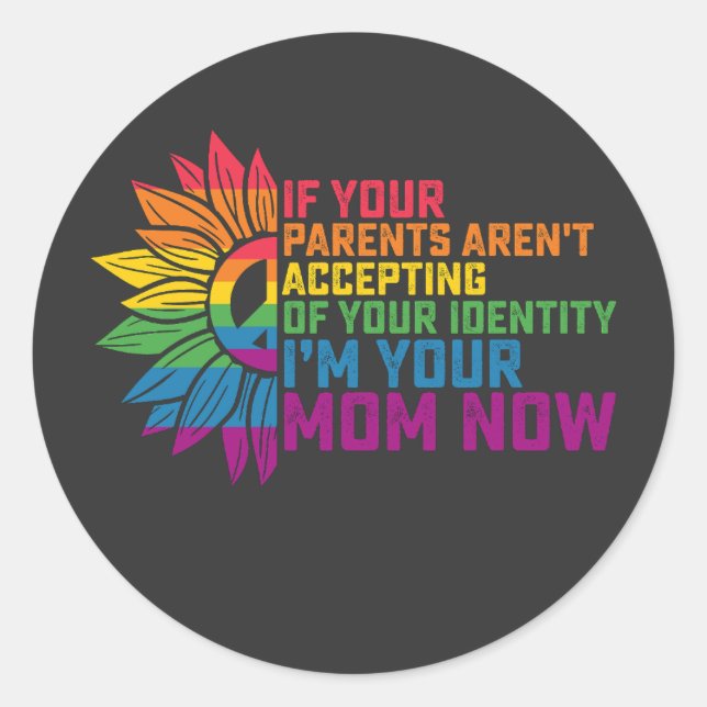 LGBT Pride Parents Accepting Im Your Mum Now Gay Classic Round Sticker (Front)