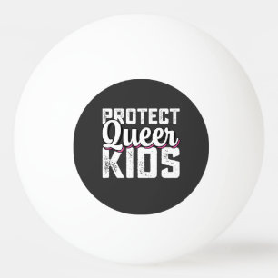 LGBT Pride Protect Queer Kids Ping Pong Ball