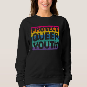Lgbt Pride Protect Queer Youth Gay Lesbian March Sweatshirt