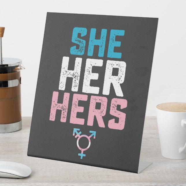 LGBT Pride She Her Hers Trans Transgender Pronouns Pedestal Sign (In SItu)