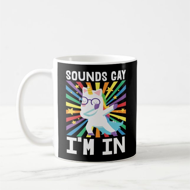 LGBT pride Sounds gay I'm in rainbow unicorn Coffee Mug (Left)