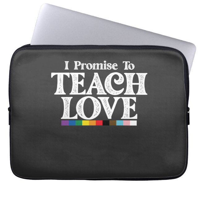 LGBT Pride Teacher I Promise To Teach Love Gay Laptop Sleeve (Front)