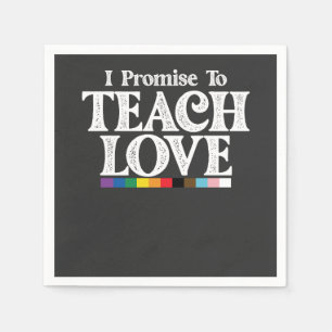LGBT Pride Teacher I Promise To Teach Love Gay Napkin