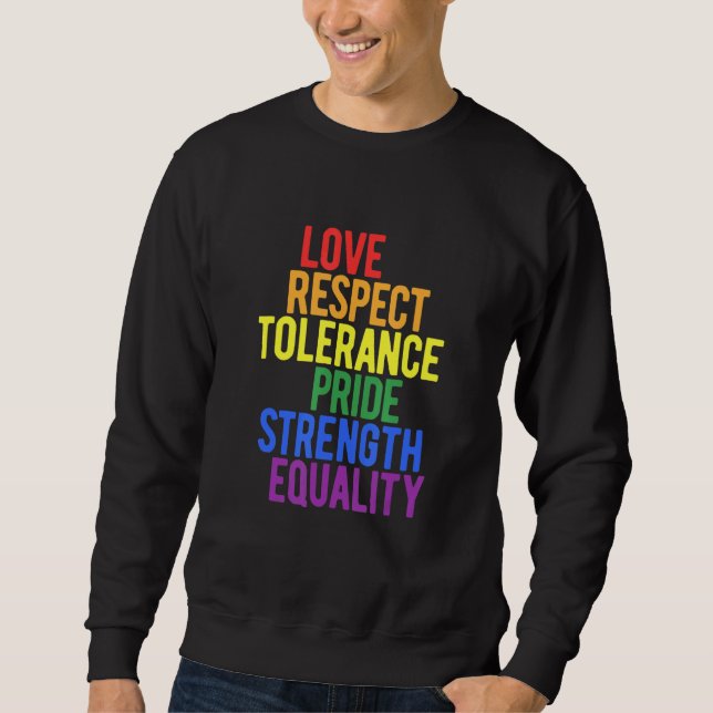 Lgbt Rainbow Love Respect Tolerance Pride Strength Sweatshirt (Front)