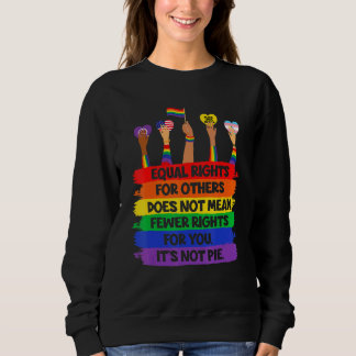 Lgbt Retro Fist Love Equal Rights It's Not A Pie Sweatshirt
