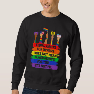 Lgbt Retro Fist Love Equal Rights It's Not A Pie Sweatshirt