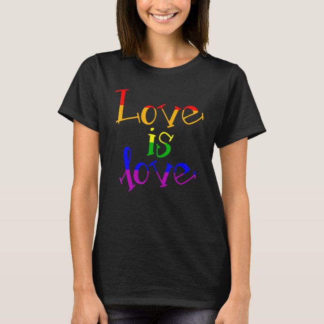 Lgbt Support Rainbow Pride Love Is Love Lesbian Ga T-Shirt (Front)