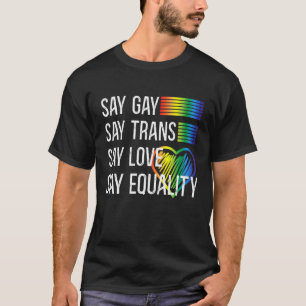 Lgbt Support Say Gay Say Trans Stay Proud Lgbtq Ga T-Shirt
