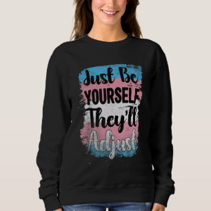 Lgbt Trans   Be Yourself They Adjust Transgender P Sweatshirt