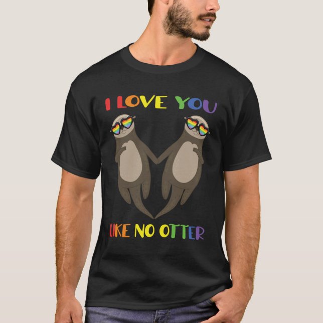 LGBT Variety Gay Lesbian I Love You Like No Otter T-Shirt (Front)