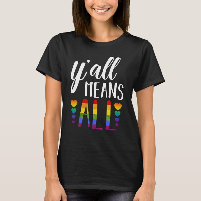 LGBT YALL MEANS ALL Gay Pride T-Shirt (Front)