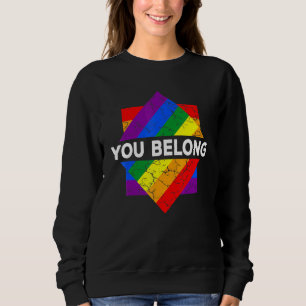 Lgbt You Belong Lgbtq Rainbow Gay Lesbian Pride Fl Sweatshirt