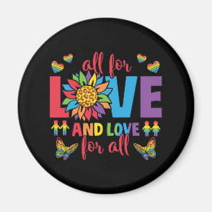 LGBTQ - All For Love and Love For All Magnet