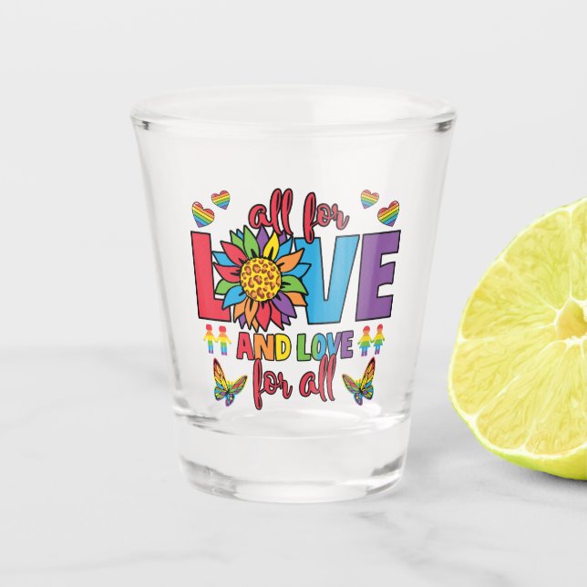 LGBTQ - All For Love and Love For All Shot Glass (Front)