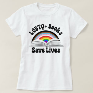 LGBTQ+ Books Save Lives T-Shirt