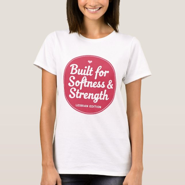 LGBTQ Built for Softness & Strength T-Shirt (Front)